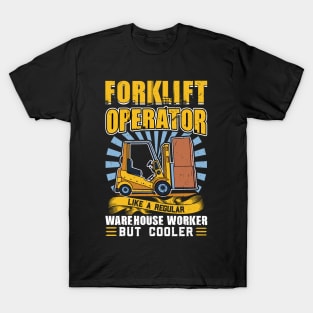 Forklift Operator - Cooler Like A Regular Warehouse Worker T-Shirt